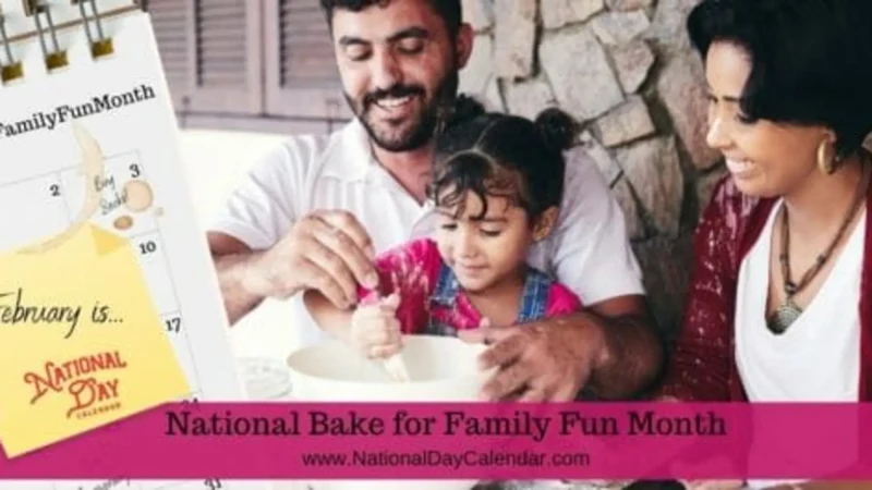 February is National Bake for Family Fun Month February is National Bake for Family Fun Month